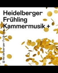 HEIDELBERGER FRÜHLING KAMMERMUSIK + 
