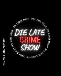 DIE LATE CRIME SHOW