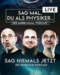 SAG MAL, DU ALS PHYSIKER LIVE