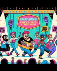 YAAAS QUEEN! | WOMEN & LGBTQ+ COMEDY