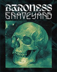 BARONESS + GRAVEYARD